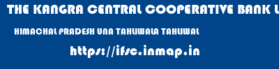 THE KANGRA CENTRAL COOPERATIVE BANK LIMITED  HIMACHAL PRADESH UNA TAHLIWALA TAHLIWAL  ifsc code